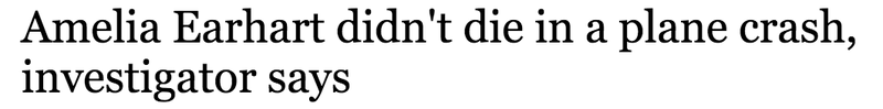 Illustration for article titled Amelia Earhart Died On a Desert Island In the Pacific, We Get It